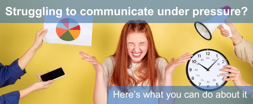 Why your best people struggle to communicate under pressure – and what to do about it