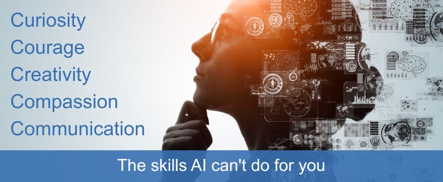 Curiosity, Courage, Creativity, Compassion, Communication: the skills AI can’t do for you